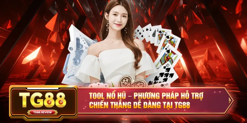 Tool Nổ Hũ – Phương Pháp Hỗ Trợ Chiến Thắng Dễ Dàng Tại TG88